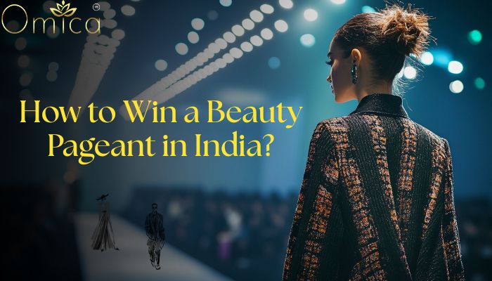 Elegant model on a runway with Omica Pageant logo and title “How to Win a Beauty Pageant in India?” in gold text.